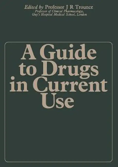 A Guide to Drugs in Current Use by J. R. Trounce