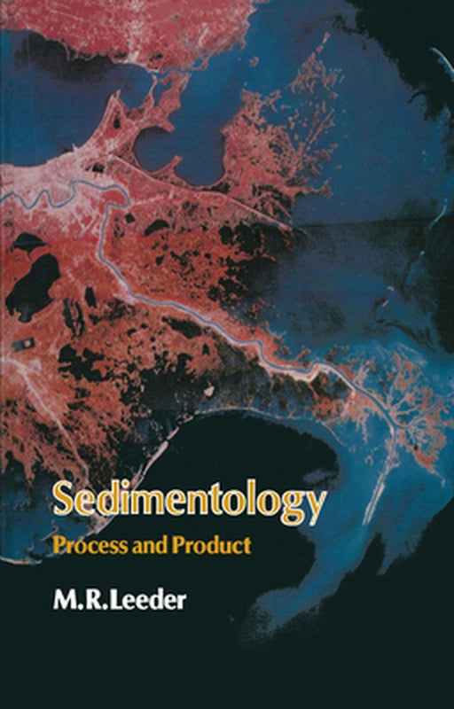 Sedimentology: Process and Product by M. R. Leeder