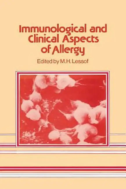 Immunological and Clinical Aspects of Allergy by M. H. Lessof