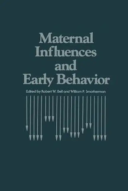 Maternal Influences and Early Behavior by R. W. Bell