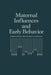 Maternal Influences and Early Behavior by R. W. Bell