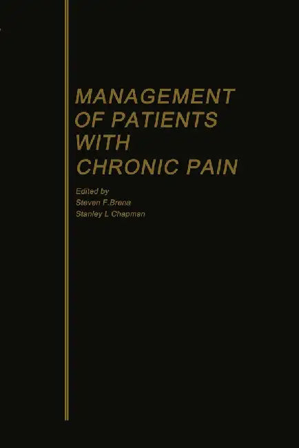 Management of Patients with Chronic Pain by Steven F. Brena