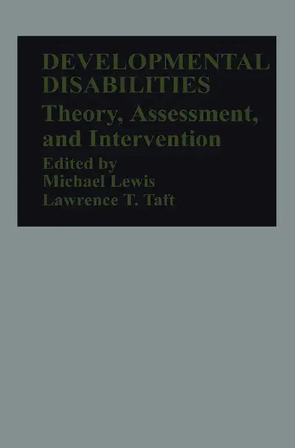 Developmental Disabilities: Theory, Assessment, and Intervention by Michael Lewis