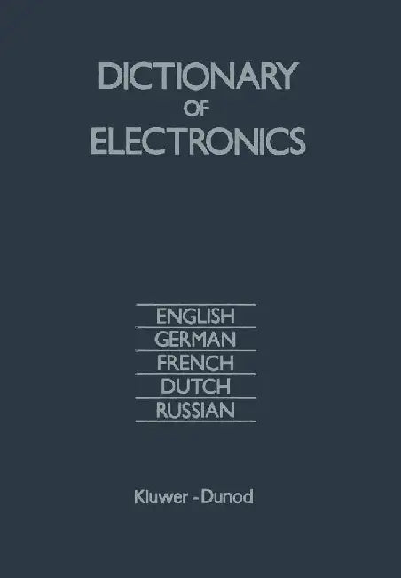 Dictionary of Electronics: English, German, French, Dutch, Russian by R. G. Mirimanov