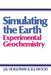 Simulating the Earth: Experimental Geochemistry by J. Holloway