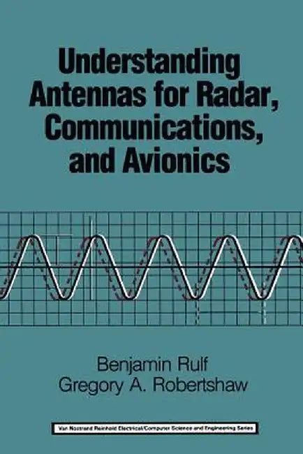 Understanding Antennas for Radar, Communications, and Avionics by Benjamin Rulf