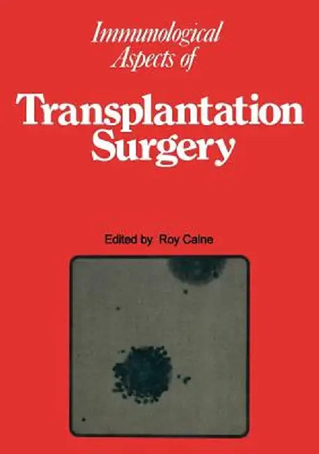 Immunological Aspects of Transplantation Surgery by R. y. Carne