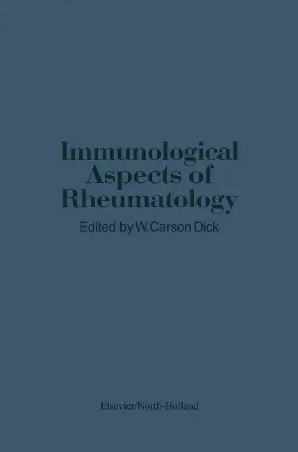Immunological Aspects of Rheumatology by G. Dick