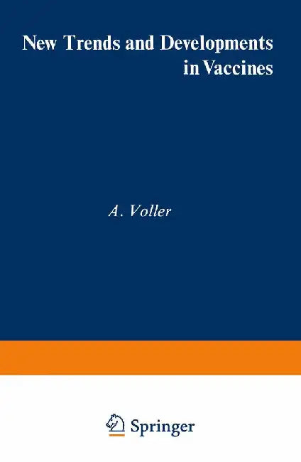 New Trends and Developments in Vaccines by A. Voller