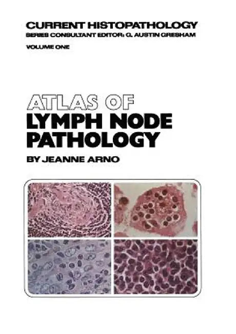 Atlas of Lymph Node Pathology by J. Arno