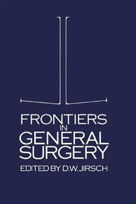 Frontiers in General Surgery by D. W. Jirsch