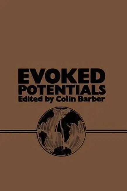 Evoked Potentials: Proceedings of an International Evoked Potentials Symposium Held in Nottingham, England by Colin Barber
