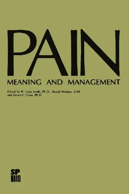 Pain: Meaning and Management by W. Lynn Smith
