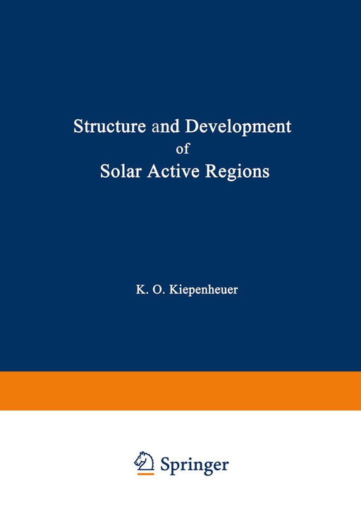 Structure and Development of Solar Active Regions by K. O. Kiepenheuer