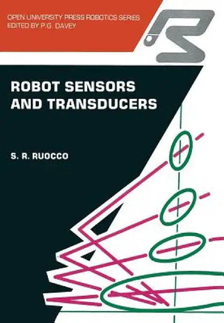 Robot Sensors and Transducers by S. Ruocco