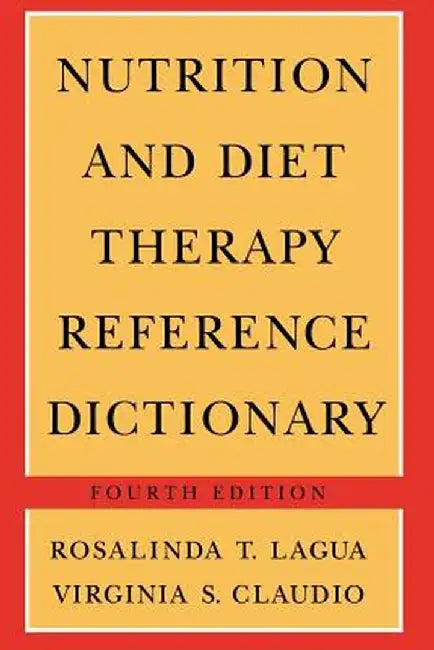 Nutrition and Diet Therapy Reference Dictionary by Rosalinda T. Lagua