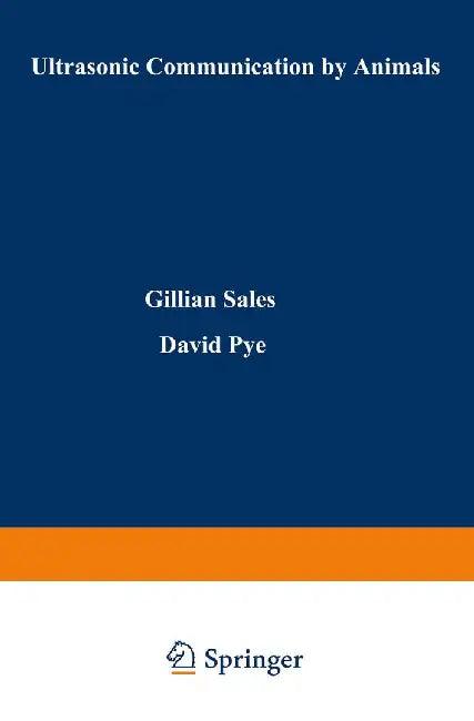 Ultrasonic Communication by Animals by G. Sales