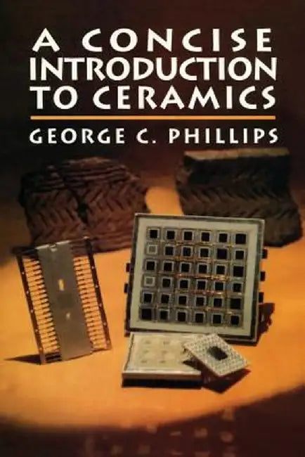A Concise Introduction to Ceramics by George Phillips