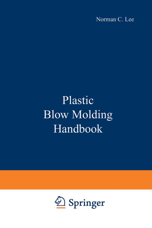 Plastic Blow Molding Handbook by N. C. Lee