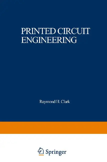 Printed Circuit Engineering: Optimizing for Manufacturability by Raymond H. Clark