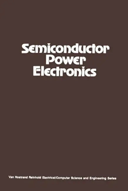 Semiconductor Power Electronics by Richard G. Hoft