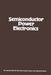 Semiconductor Power Electronics by Richard G. Hoft