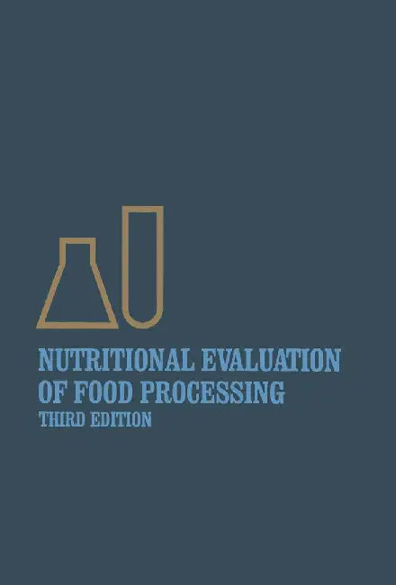 Nutritional Evaluation of Food Processing by Endel Karmas