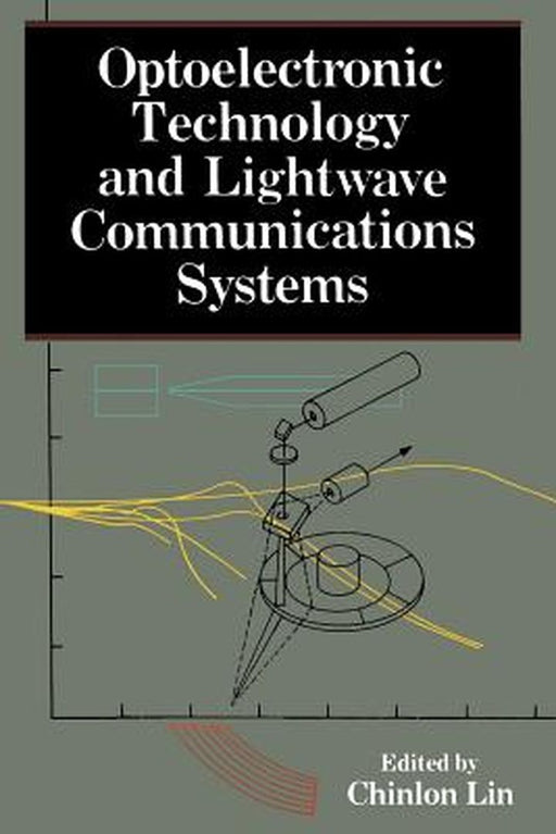 Optoelectronic Technology and LightWave Communications Systems by Chinlon Lin