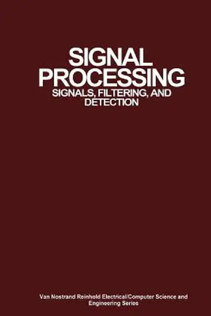 Signal Processing: Signals, Filtering, and Detection by Nirode C. Mohanty