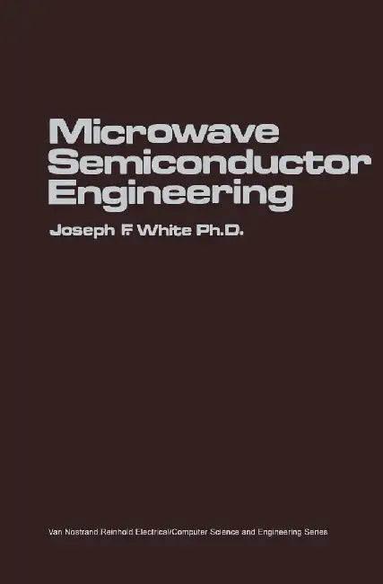 Microwave Semiconductor Engineering by Joseph F. White