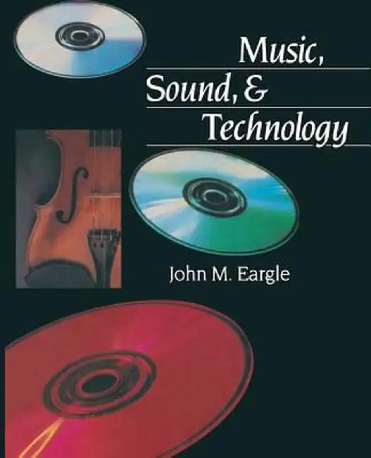Music, Sound, and Technology by John M. Eargle