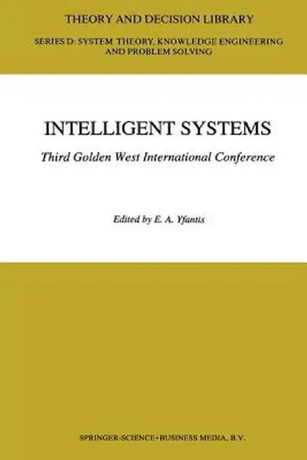 Intelligent Systems Third Golden West International Conference: Edited and Selected Papers by E. A. Yfantis