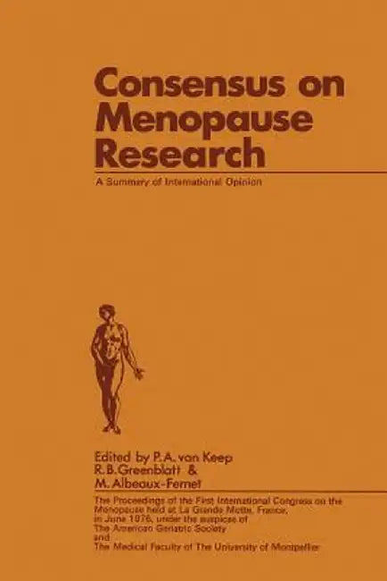 Consensus on Menopause Research: A Summary of International Opinion by P. A. Van Keep