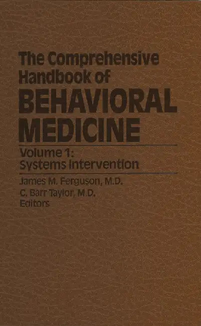 The Comprehensive Handbook of Behavioral Medicine: Volume 1: Systems Intervention by J. M. Ferguson