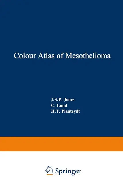 Colour Atlas of Mesothelioma: Prepared for the Commission of the European Communities, Directorate-General Employment, Social Affairs and Education, by J. S. P. Jones