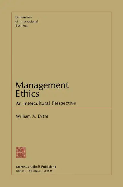 Management Ethics: An Intercultural Perspective by W. A. Evans