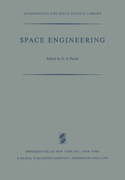 Space Engineering: Proceedings of the Second International Conference on Space Engineering by G. A. Partel