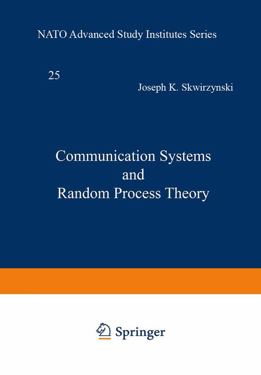 Communication Systems and Random Process Theory by J. K. Skwirzynski