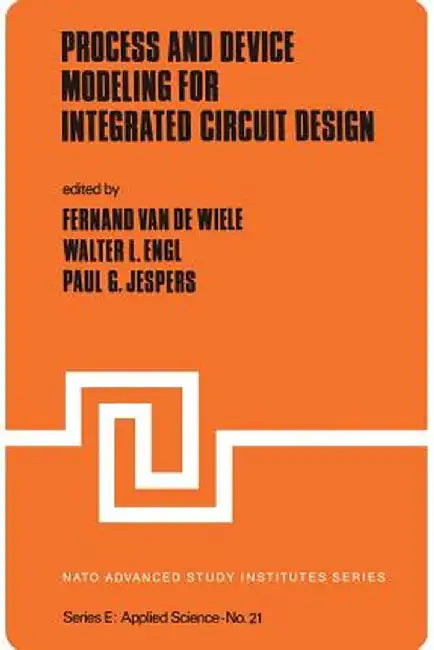 Process and Device Modeling for Integrated Circuit Design by F. Van De Wiele
