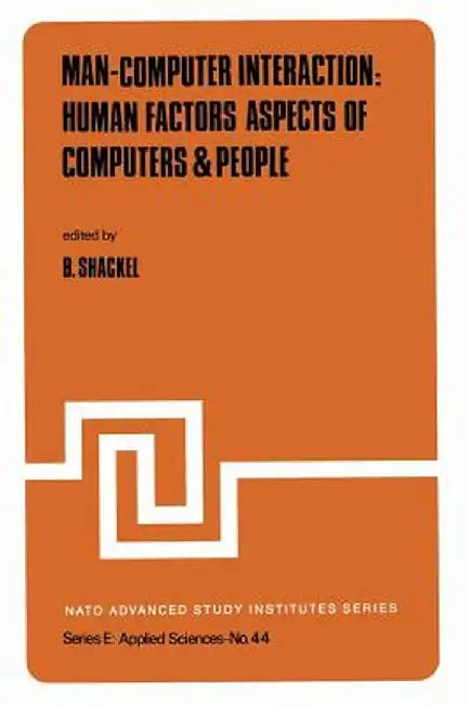 Man-Computer Interaction: Human Factors Aspects of Computers & People by B. Shackel