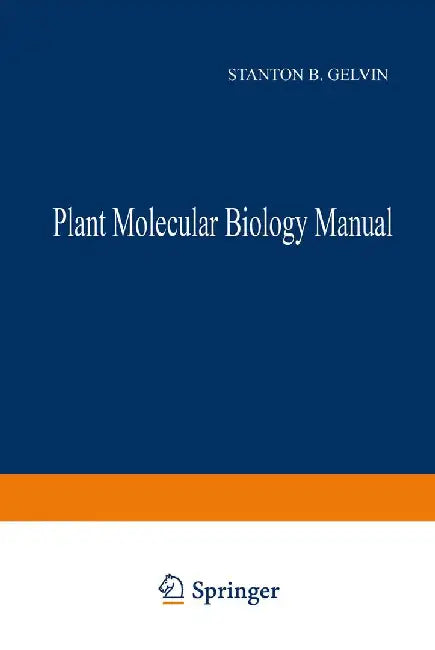 Plant Molecular Biology Manual by S. B. Gelvin