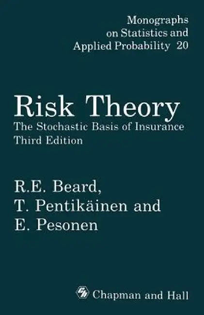 Risk Theory: The Stochastic Basis of Insurance by R. Beard