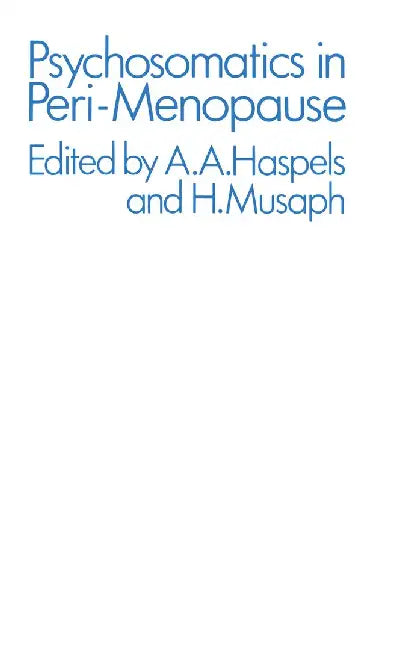 Psychosomatics in Peri-Menopause by A. A. Haspels