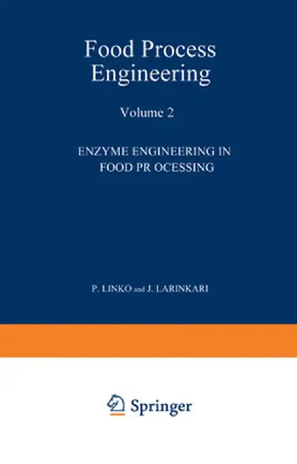 Food Process Engineering: Volume 2: Enzyme Engineering in Food Processing by P. Linko