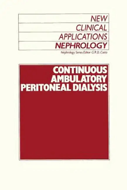 Continuous Ambulatory Peritoneal Dialysis by G. R. Catto