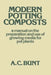 Modern Potting Composts: A Manual on the Preparation and Use of Growing Media for Pot Plants by A. C. Bunt