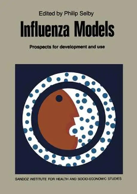 Influenza Models: Prospects for Development and Use by P. Selby