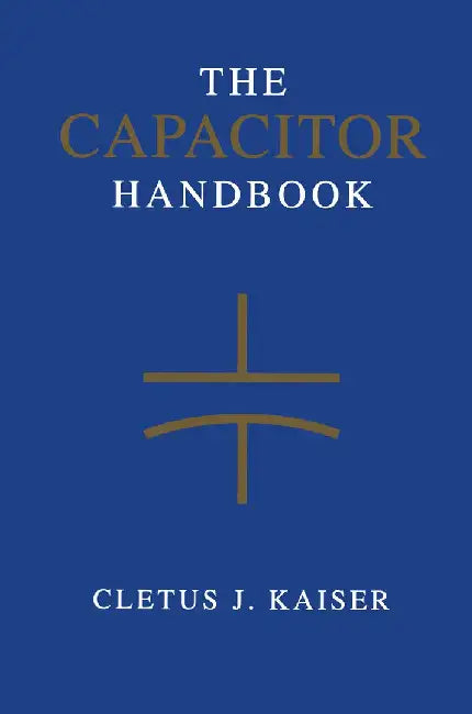 The Capacitor Handbook by Cletus J. Kaiser