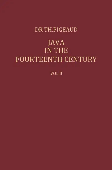 Java in the 14th Century: A Study in Cultural History by Theodore G. Th Pigeaud