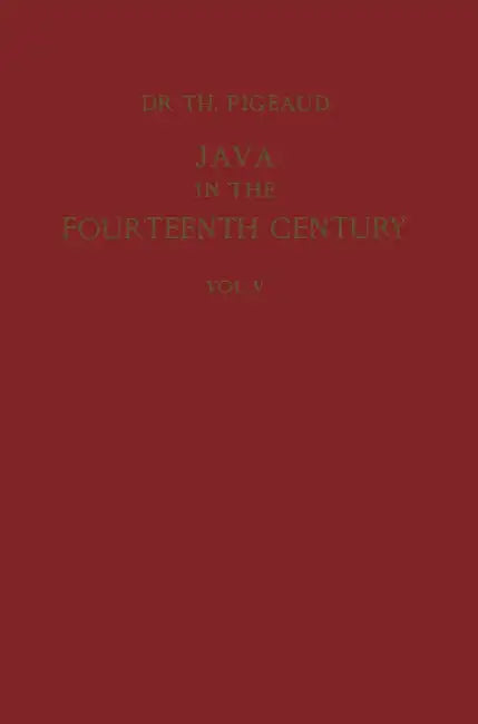 Java in the 14th Century: A Study in Cultural History: The Nāgara-Kěrtāgama by Rakawi Prapañca of Majapahit, 1365 A. D.. Glossary, Gene by Theodore G. Th Pigeaud